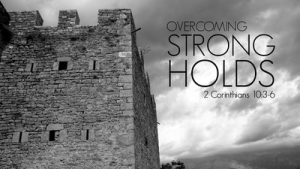 Tearing down Spiritual Strongholds